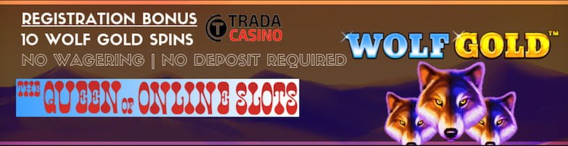Trada Casino No Deposit Free Spins for Wolf Gold Slots